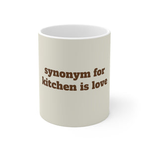 Synonym for Kitchen is Love Mug 11oz